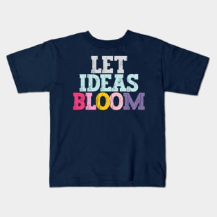 Let ideas bloom Kids T-Shirt